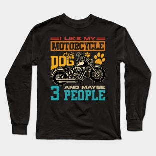 I Like Motorcycles My Dogs And 3 People Long Sleeve T-Shirt